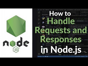 How to Handle Requests and Responses in Node.js | HTTP Server Request Handling Tutorial