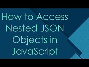 How to Access Nested JSON Objects in JavaScript