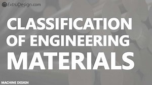 Classification of Materials | Engineering Material Classification - ExtruDesign