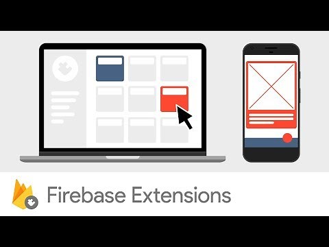 Introducing Firebase Extensions