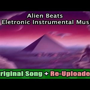 Alien Beats by Eletronic Instrumental Musics (Original Song) | Re-Uploaded