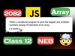 Largest and smallest numbers in JavaScript Class 12 || NEB - Computer Science