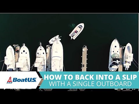 Docking: Back Into a Slip with a Single Outboard | BoatUS