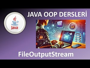 Java Dersleri: FileOutputStream ile Dosyaya Yazma - Java Dosya İşlemleri