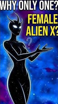 Why is there only ONE Female Alien X?