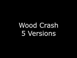 Wood Crash 5 Versions