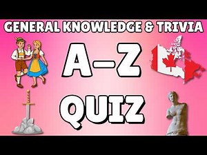 A-Z General Knowledge & Trivia Quiz, 26 Questions, Answers are in alphabetical order.