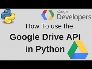 Google Drive API Python Getting Started Upload, Download, Create Files Folder 2018