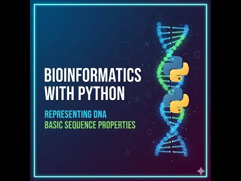 1. Bioinformatics with Python: Representing DNA and Basic Sequence Properties