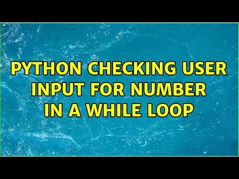 python checking user input for number in a while loop (4 Solutions!!)