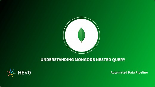MongoDB Nested Query: A Comprehensive Guide 101 | Hevo