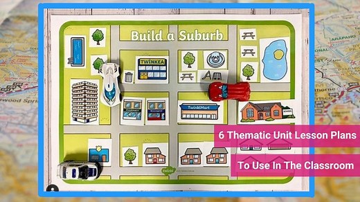 6 Thematic Unit Lesson Plans To Use In The Classroom