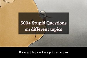 500  Stupid questions on different topics to ask (Funny, tricky, dumb, deep, random)