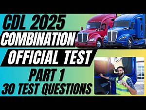 CDL COMBINATION Practice Test 2025 Part 1 Questions and Answers