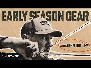 Early Whitetail Season Hunting Clothes and Gear for Bow Hunters Featuring John Dudley 2024