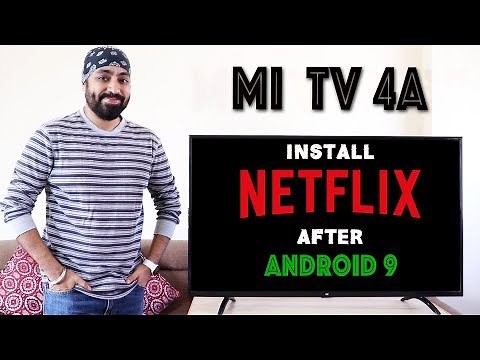 Install & Play NETFLIX on Mi TV 4A 32" & 43" after Android 9 Update - Tech Singh