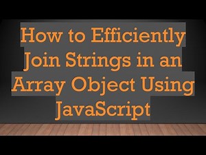 How to Efficiently Join Strings in an Array Object Using JavaScript