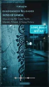 Sons of Samoa: Long Beach's Crip-Affiliated Pacific Warriors? Gang History Unveiled #SonsOfSamoa