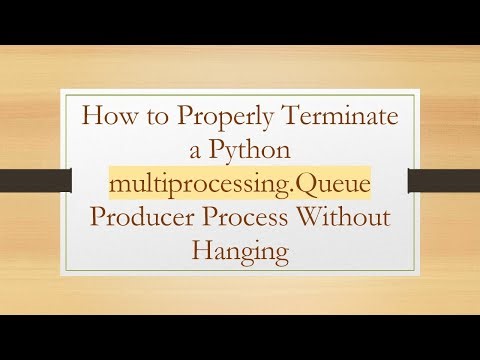 How to Properly Terminate a Python multiprocessing.Queue Producer Process Without Hanging