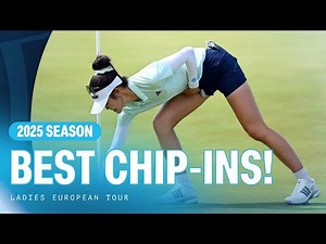 BEST chip-ins of the season! 2025 Ladies European Tour