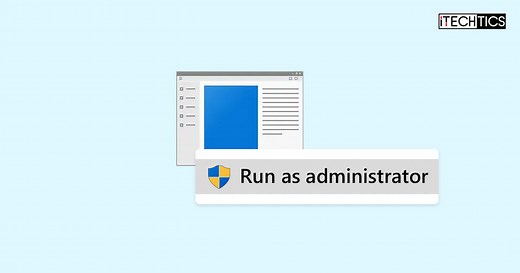 6 Ways To Run Programs As Administrator In Windows 11/10