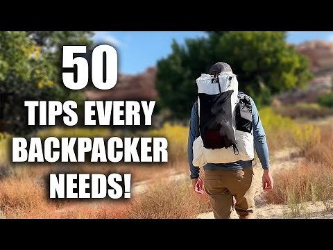 50 Tips Every Beginner Backpacker Needs To Know!