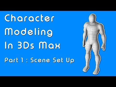 Beginner Guide to Character Modeling in 3ds Max - Part 1 Scene Setup
