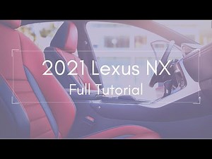 2021 Lexus NX Full Tutorial Deep Dive