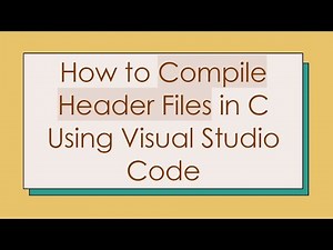 How to Compile Header Files in C Using Visual Studio Code