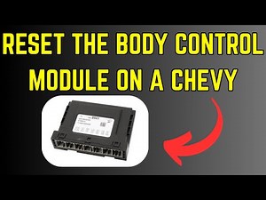 How To Reset Chevy Body Control Module | Quick Guide