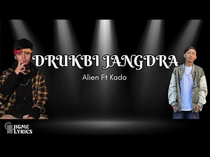 DRUKBI JANGDRA - Alien Ft Kado(Lyric Video)