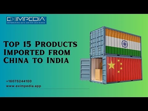 Top 15 Products Imported from China to India - Eximpedia