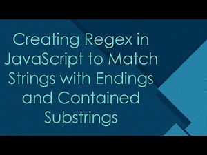Creating Regex in JavaScript to Match Strings with Endings and Contained Substrings