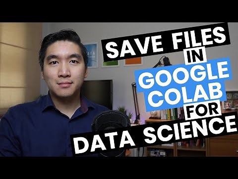How to Save and Download files from Google Colab