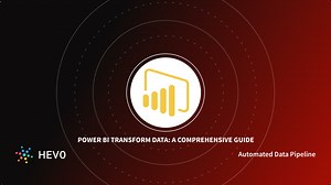 How to Transform Data in Power BI: 5 Critical Aspects - Learn | Hevo