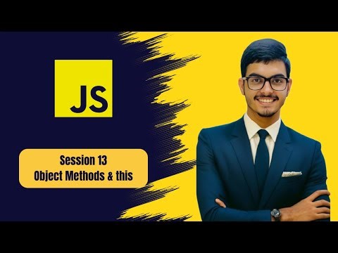 JavaScript Object Methods and "this" Keyword | Session 13