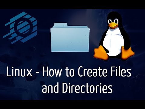 Linux - How to Create Files and Directories