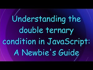 Understanding the double ternary condition in JavaScript: A Newbie's Guide