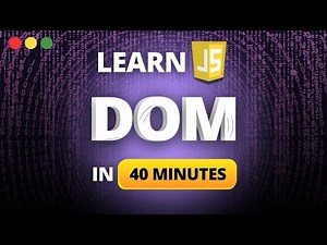 Master the JavaScript DOM in 40 Minutes: Complete Beginner's Guide