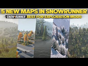 5 New Maps SnowRunner Update 6.0 Custom Scenarios Best For Exploration