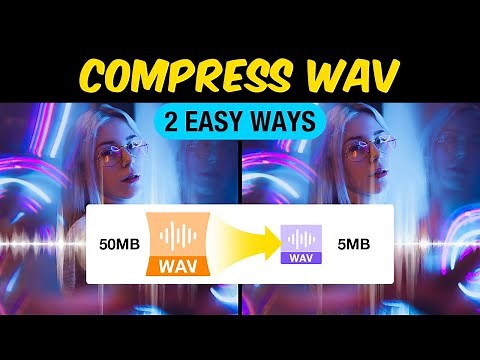 How to Compress WAV Audio Files without Losing Quality (2 EASY WAYS)