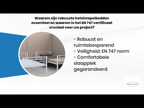 Waarom zijn robuuste hotelstapelbedden essentieel en waarom is het EN 747 certificaat cruciaal voor