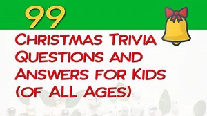 99 Christmas Trivia Questions and Answers for Kids - Independently Happy