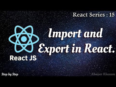 #15. Import and Export in React.
