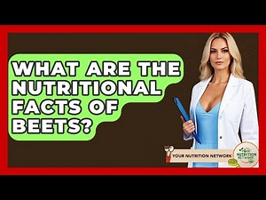What Are The Nutritional Facts Of Beets? - Your Nutrition Network