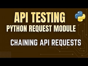 API Testing with Python Request Module | Chaining of API Requests| by Mr. Madan
