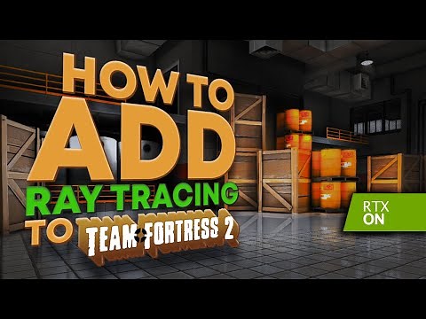 How to Add Ray Tracing to Team Fortress 2 [and Other Games]