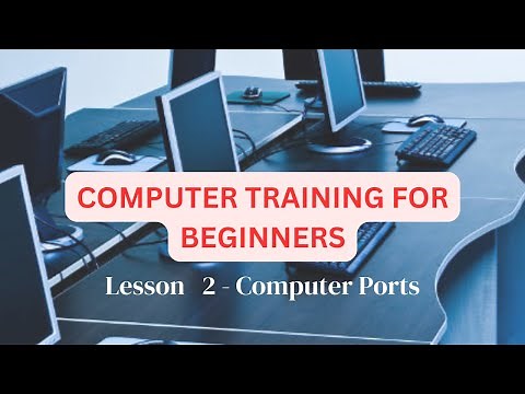 COMPUTER TRAINING FOR BEGINNERS || LESSON 2 COMPUTER PORTS