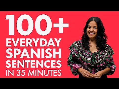Learn Spanish in 35 minutes: The 100+ everyday Spanish sentences you need to know!
