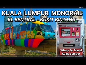 Kuala Lumpur Monorail Guide, Travel Like A Local!